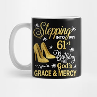 Stepping Into My 61st Birthday With God's Grace & Mercy Bday Mug